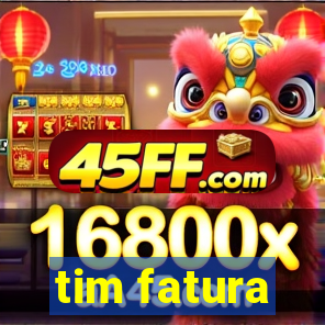 tim fatura